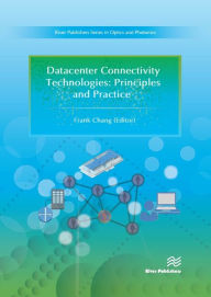 Title: Datacenter Connectivity Technologies: Principles and Practice, Author: F CHANG