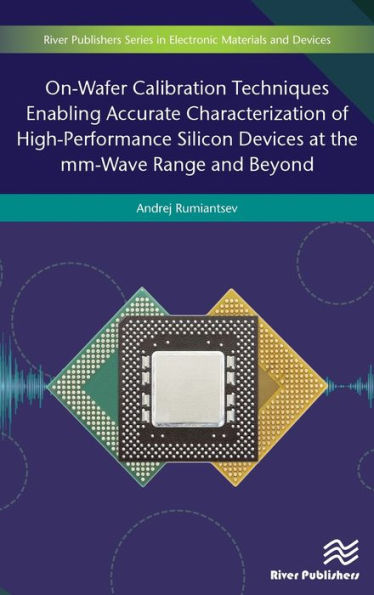 On-Wafer Calibration Techniques Enabling Accurate Characterization of High-Performance Silicon Devices at the mm-Wave Range