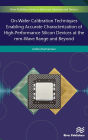 On-Wafer Calibration Techniques Enabling Accurate Characterization of High-Performance Silicon Devices at the mm-Wave Range and Beyond / Edition 1