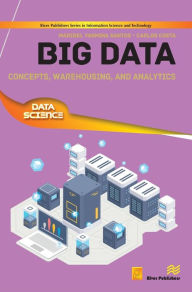 Title: Big Data: Concepts, Warehousing, and Analytics, Author: Maribel Yasmina Santos