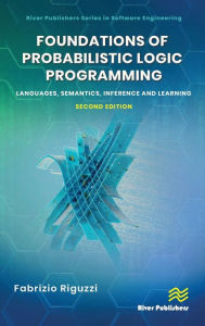 Title: Foundations of Probabilistic Logic Programming: Languages, Semantics, Inference and Learning, Author: Fabrizio Riguzzi