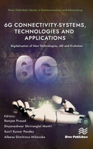 Title: 6G Connectivity-Systems, Technologies, and Applications: Digitalization of New Technologies, 6G and Evolutio, Author: Ramjee Prasad