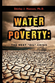 Title: Water Poverty: The Next Oil Crisis, Author: Shirley J. Hansen