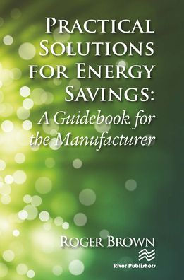 Practical Solutions for Energy Savings: A Guidebook the Manufacturer