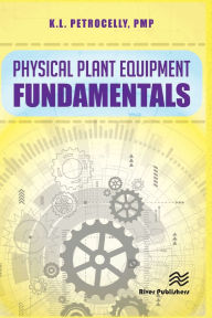 Title: Physical Plant Equipment Fundamentals, Author: Kenneth L. Petrocelly