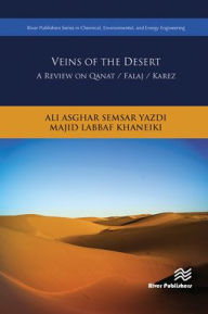 Title: Veins of the Desert: A Review on Qanat / Falaj / Karez, Author: Ali Asghar Semsar Yazdi