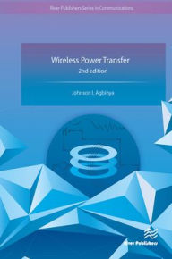 Title: Wireless Power Transfer, Author: Johnson I. Agbinya