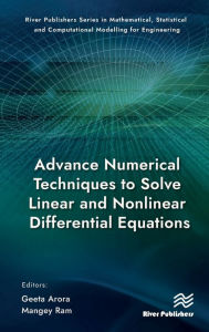 Title: Advance Numerical Techniques to Solve Linear and Nonlinear Differential Equations, Author: Geeta Arora