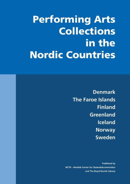 Performing Arts Collections in the Nordic Countries: Denmark, The Faroe Islands, Finland, Greenland, Iceland, Norway, Sweden