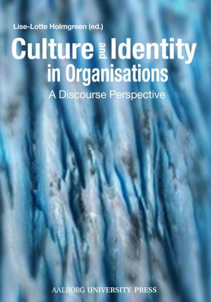 Culture and Identity in Organisations: A Discourse Perspective