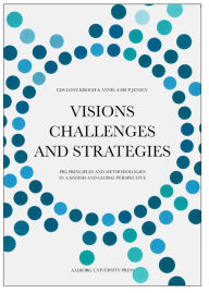 Title: Visions Challenges and Strategies: PBL Principles and Methodologies in a Danish Global Perspective, Author: Annie Aarup Jensen