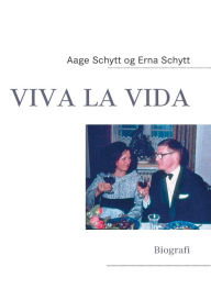 Title: Viva la Vida: Biografi, Author: Aage Schytt