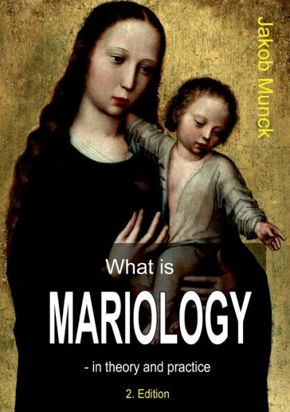 What is mariology?: - in theory and practice