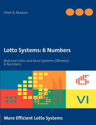 Title: Lotto Systems: 6 Numbers: Reduced Lotto and Keno Systems (Wheels): 6 Numbers, Author: Peter B Madsen