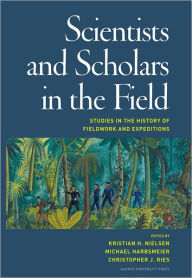 Title: Scientists and Scholars in the Field: Studies in the History of Fieldwork and Expeditions, Author: Michael Harbsmeier