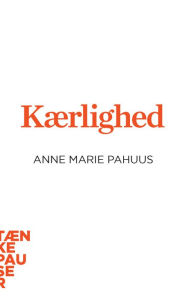 Title: Kærlighed, Author: Anne Marie Pahuus