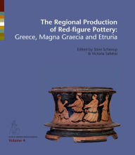 Title: The Regional Production of Red Figure Pottery: Greece, Manga Graecia and Etruria, Author: Stine Schierup