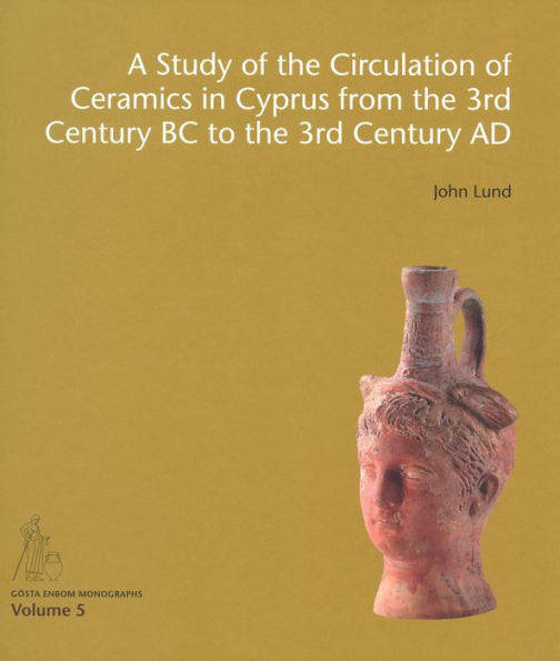 A Study of the Circulation of Ceramics in Cyprus from the 3rd Century BC to the 3rd Century AD