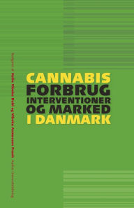 Title: Cannabis: forbrug, interventioner og marked i Danishmark, Author: Helle Vibeke Dahl