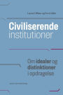 Civiliserende institutioner: Om idealer og distinktioner i opdragelse
