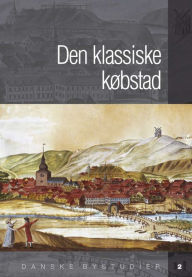 Title: Den klassiske kobstad, Author: Soren Bitsch Christensen