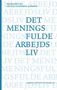Title: Det meningsfulde arbejdsliv, Author: Cecilie Eriksen