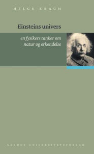Title: Einsteins univers: En fysikers tanker om natur og erkendelse, Author: Helge Kragh