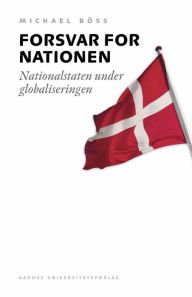 Title: Forsvar for nationen: Nationalstaten under globaliseringen, Author: Michael Boss