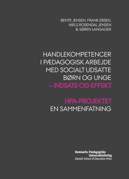 Handlekompetencer i pædagogisk arbejde med socialt udsatte børn og unge: - indsats og effekt