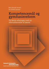 Title: Kompetencemal og gymnasiereform: De forste erfaringer med ny efteruddannelse af lAerere, Author: Bent Brandt Jensen