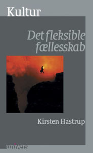 Title: Kultur: Det fleksible fAellesskab, Author: Kirsten Hastrup