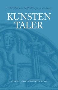 Title: Kunsten taler: Festskrift til Lise Gotfredsen pa 75 ars dagen, Author: Aarhus University Press