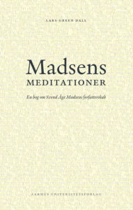 Title: Madsens meditationer: En bog om Svend Age Madsens forfatterskab, Author: Lars Green Dall