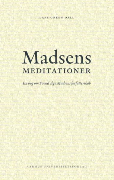 Madsens meditationer: En bog om Svend Age Madsens forfatterskab