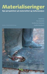 Title: Materialiseringer: Nye perspektiver pa materialitet og kulturanalyse, Author: Tine Damsholt