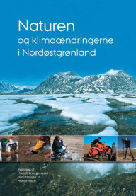 Title: Naturen: og klimaAendringerne i Nordostgronland, Author: Mads C. Forchhammer