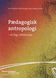 Title: PAedagogisk antropologi: Et fag i tilblivelse, Author: John Krejsler
