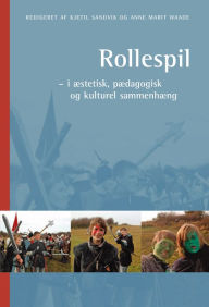 Title: Rollespil: - i Aestetisk, pAedagogisk og kulturelt perspektiv, Author: Anne Marit Waade