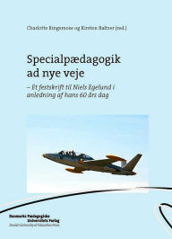 Title: Specialpædagogik ad nye veje: - Et festskrift til Niels Egelund i anledning af hans 60 ars dag, Author: Kirsten Baltzer