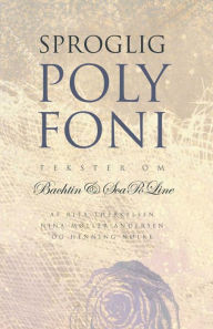 Title: Sproglig Polyfoni: Tekster om Bachtin & ScaPoLine, Author: Nina Moller Andersen