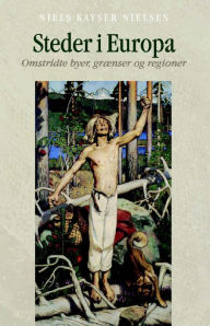 Title: Steder i Europa: Omstridte byer, grAenser og regioner, Author: Niels Kayser Nielsen