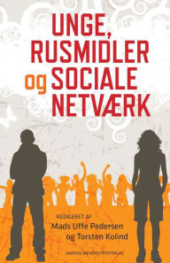 Title: Unge, rusmidler og sociale netværk, Author: Torsten Kolind