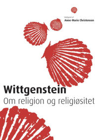 Title: Wittgenstein: Om religion og religiositet, Author: Anne-Marie Christensen