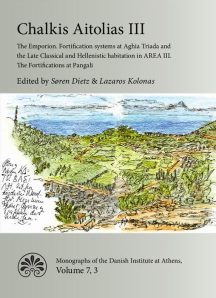 Chalkis Aetolias III: The Emporion. Fortification systems at Aghia Triada and the Late Classical and Hellenistic Habitation in AREA III. The Fortifications at Pengali