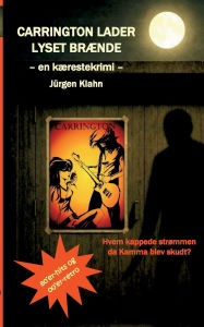 Title: Carrington lader lyset brï¿½nde: En kï¿½restekrimi, Author: Jïrgen Klahn