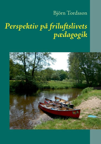 Perspektiv pï¿½ friluftslivets pï¿½dagogik