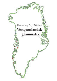 Title: Vestgrï¿½nlandsk grammatik, Author: Flemming A J Nielsen