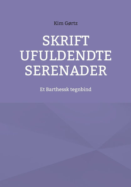 Skrift ufuldendte serenader: Et Barthessk tegnbind