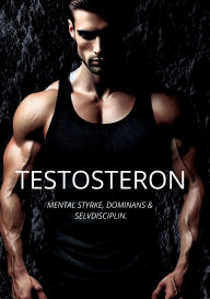 Title: Testosteron: Mental Styrke, Dominans & Selvdisciplin, Author: Jannik Fougt