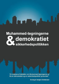 Title: Muhammed-tegningerne, demokratiet og sikkerhedspolitikken, Author: Jørgen Christensen